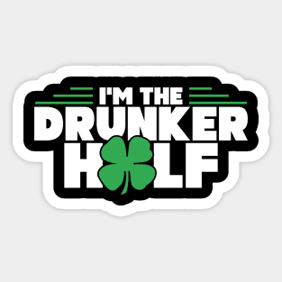 Funny I'm The Drunker Half St. Patrick's Day Sticker